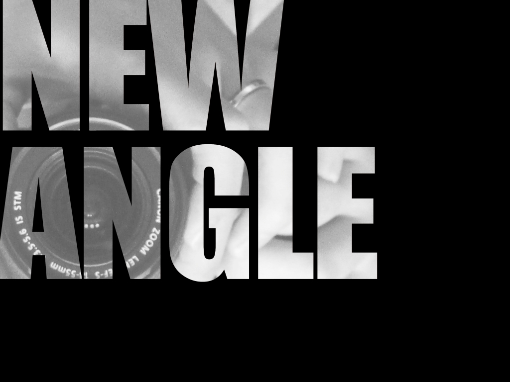 New Angle, New Challenge, New World 